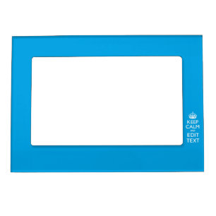 Keep Calm And Have Your Text on Sky Blue Accent Magnetic Picture Frame