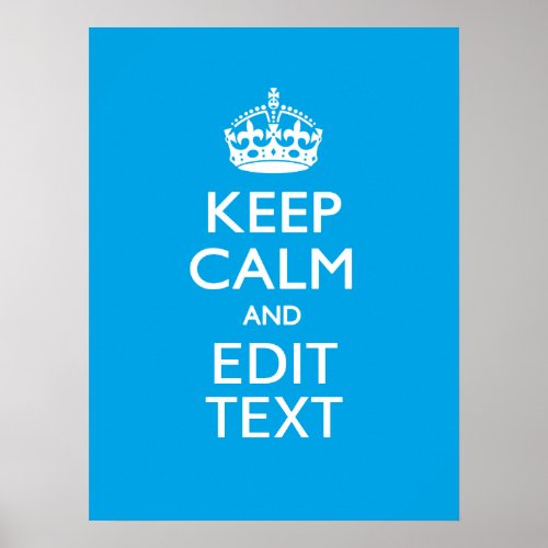 Keep Calm And Have Your Text on Sky Blue Accent Poster
