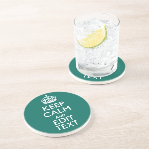 Keep Calm And Have Your Text on Teal Drink Coaster