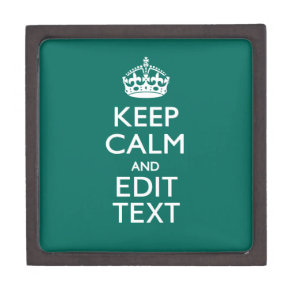 Keep Calm And Have Your Text on Teal Jewelry Box