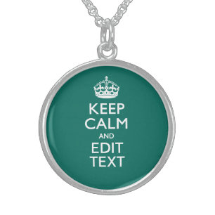 Keep Calm And Have Your Text on Teal Sterling Silver Necklace
