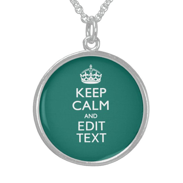 Keep Calm And Have Your Text on Teal Sterling Silver Necklace (Front)