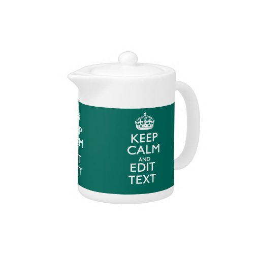 Keep Calm And Have Your Text on Teal Teapot