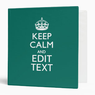 Keep Calm And Have Your Text on Teal Turquoise 3 Ring Binder