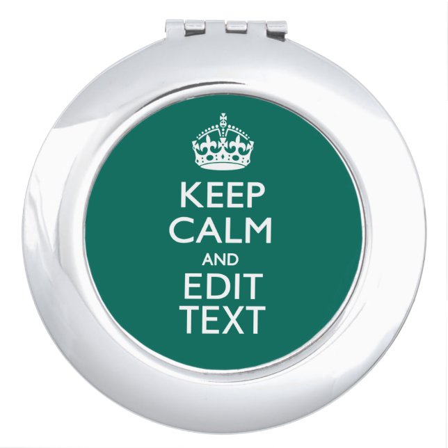Keep Calm And Have Your Text on Teal Turquoise Compact Mirror (Front)