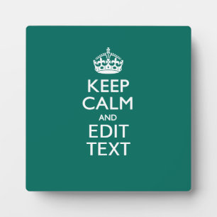 Keep Calm And Have Your Text on Teal Turquoise Plaque