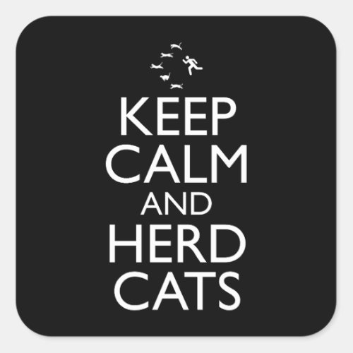 Keep Calm And Herd Cats Square Sticker