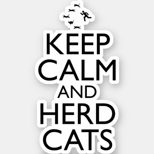 Keep Calm And Herd Cats Sticker