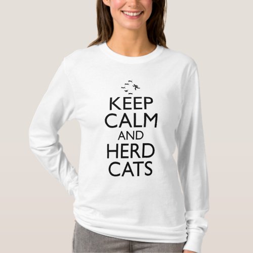 Keep Calm And Herd Cats T_Shirt