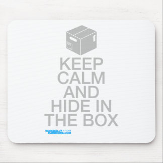 Keep calm and hide in the box mouse pad