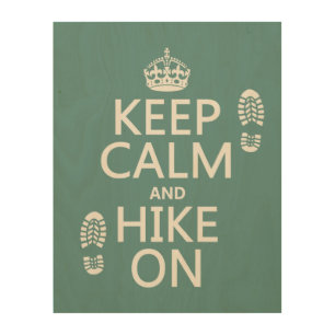 Keep Calm and Hike On (any background color) Wood Wall Decor