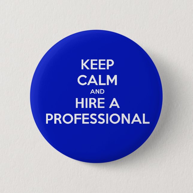 Keep calm and hire a professional pinback button (Front)