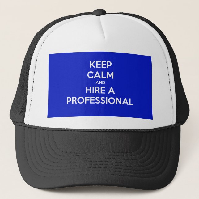 Keep calm and hire a professional trucker hat (Front)