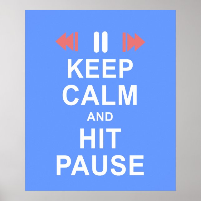 Keep Calm and Hit the Pause Button Icon Blue Poster (Front)