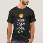 Keep Calm and Hodl On Bitcoin T-Shirt