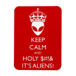 Keep Calm And Holy $#!&amp; It&#39;s Aliens! Magnet at Zazzle