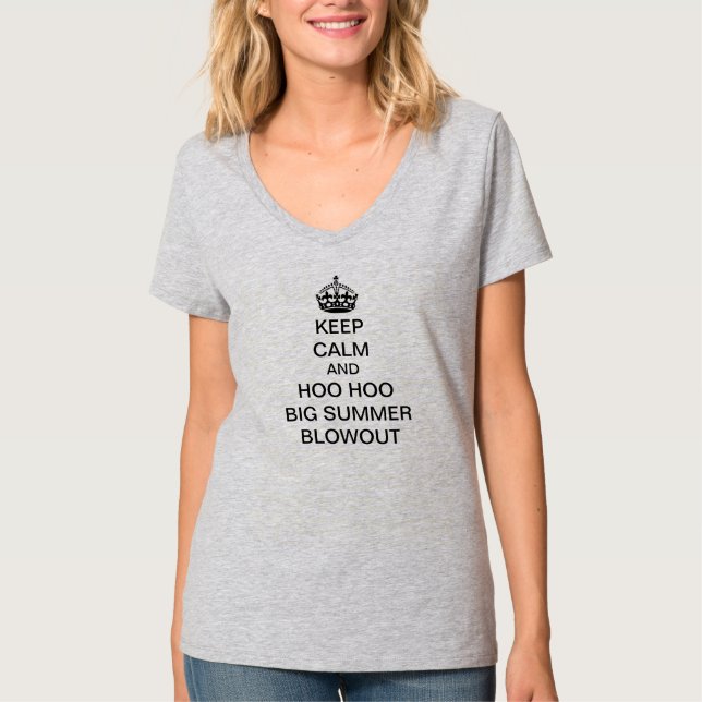 KEEP CALM AND HOO HOO BIG SUMMER BLOWOUT T-Shirt (Front)