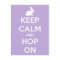 Keep Calm and Hop On Lavender and White