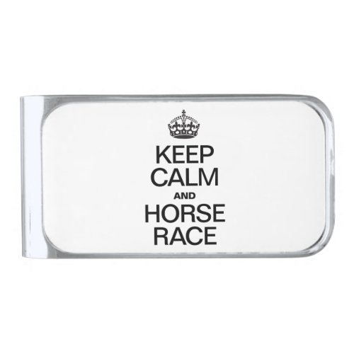 KEEP CALM AND HORSE RACE SILVER FINISH MONEY CLIP