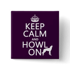 Keep Calm and Howl On (wolves) (any color) Button