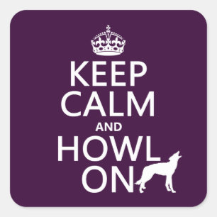 Keep Calm and Howl On (wolves) (any color) Square Sticker