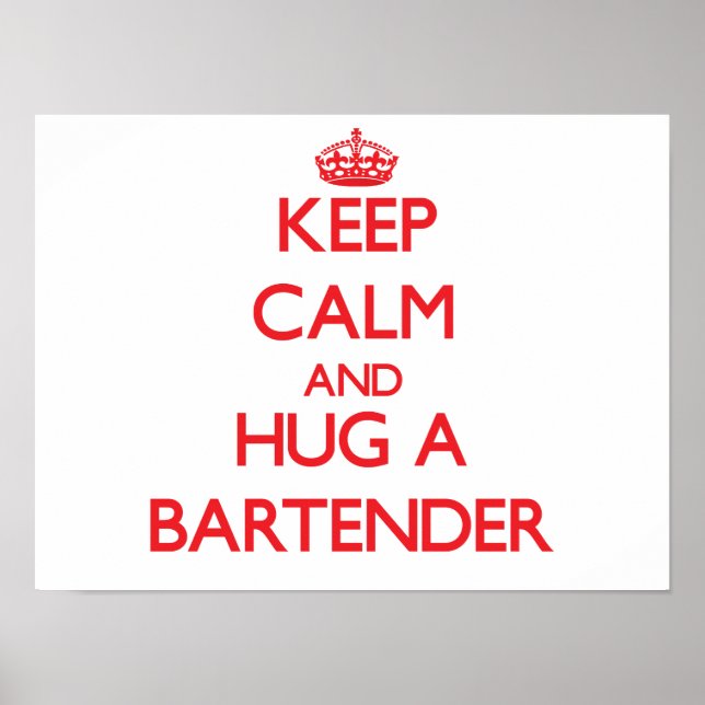 Keep Calm and Hug a Bartender Poster (Front)