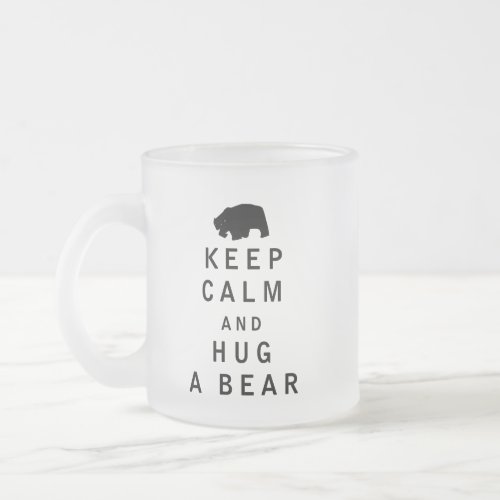 Keep Calm and Hug a Bear _ Animal Lover Frosted Glass Coffee Mug