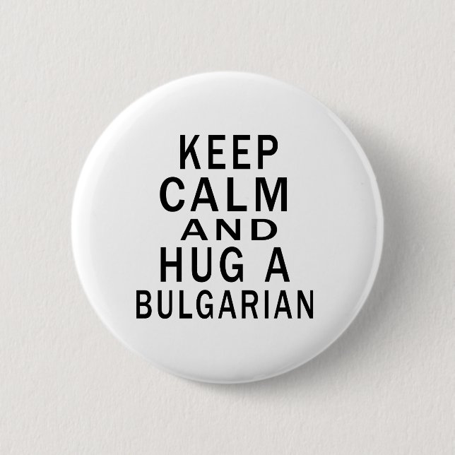 Keep Calm And Hug A Bulgarian Pinback Button (Front)