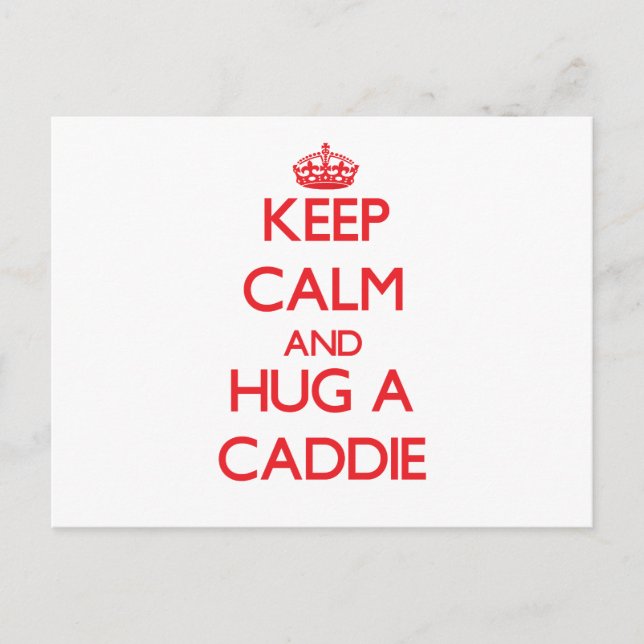 Keep Calm and Hug a Caddie Postcard (Front)