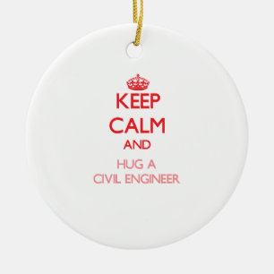 Keep Calm and Hug a Civil Engineer Ceramic Ornament