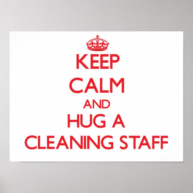 Keep Calm and Hug a Cleaning Staff Poster (Front)