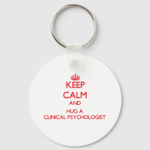 Keep Calm and Hug a Clinical Psychologist Keychain