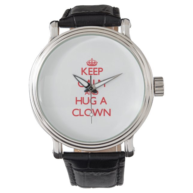 Keep Calm and Hug a Clown Watch (Front)