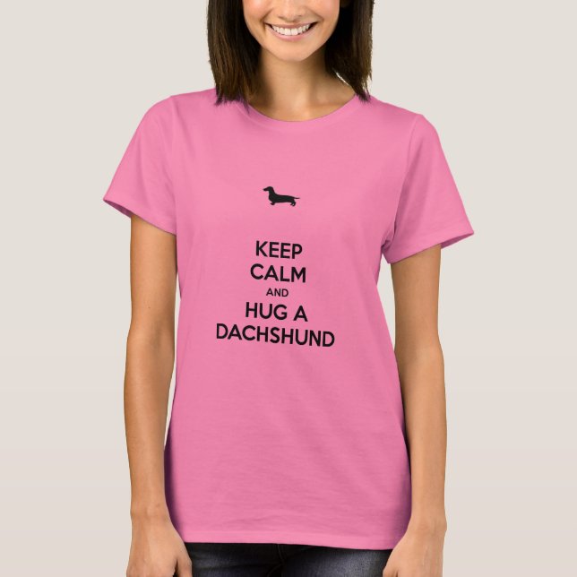 Keep Calm and Hug a Dachshund T-Shirt (Front)