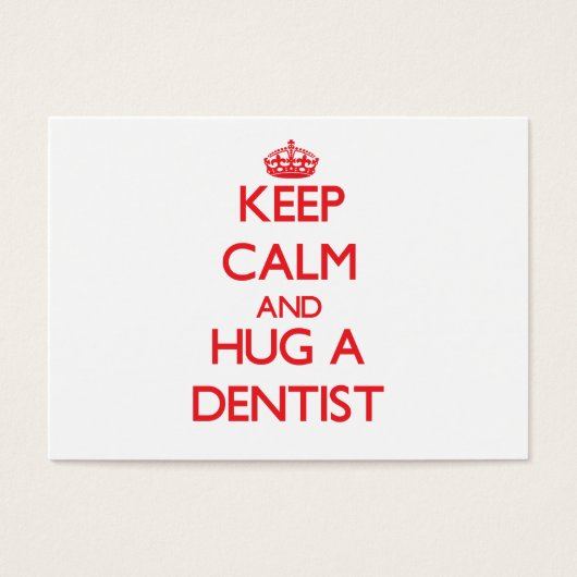 Keep Calm and Hug a Dentist (Front)