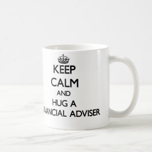 Keep Calm and Hug a Financial Adviser Coffee Mug