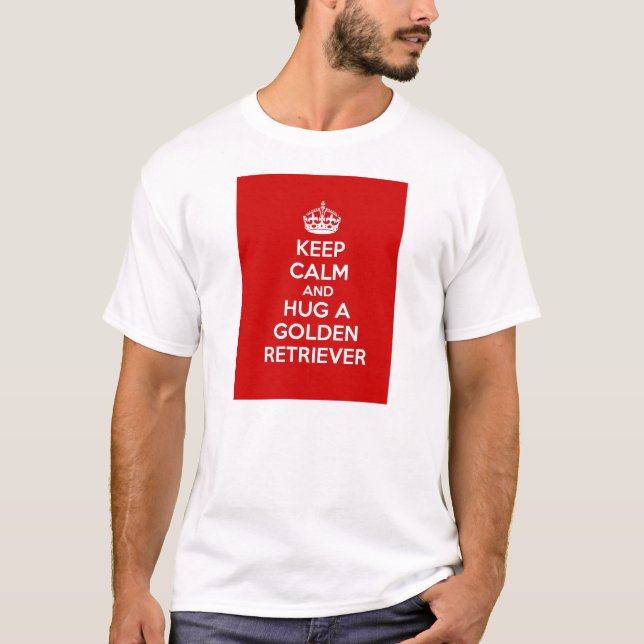 Keep Calm and Hug a Golden Retriever T-Shirt (Front)