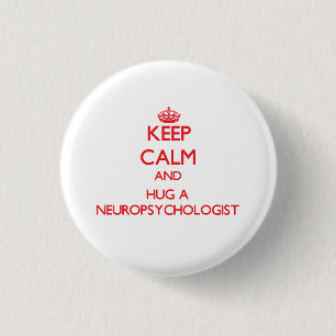 Keep Calm and Hug a Neuropsychologist Button