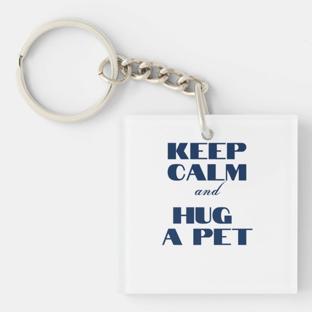 Keep Calm and Hug a Pet Keychain (Front)