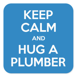 Keep Calm and Hug A Plumber Stickers