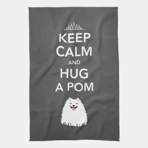 Keep Calm and Hug a Pom _ Pomeranian Towel