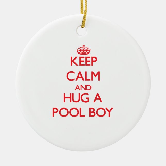 Keep Calm and Hug a Pool Boy Ceramic Ornament (Front)