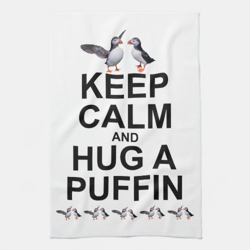 Keep Calm and Hug a Puffin Kitchen Towel