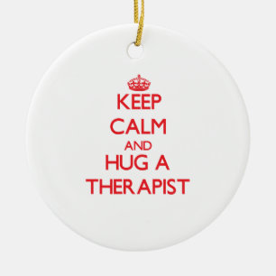 Keep Calm and Hug a Therapist Ceramic Ornament