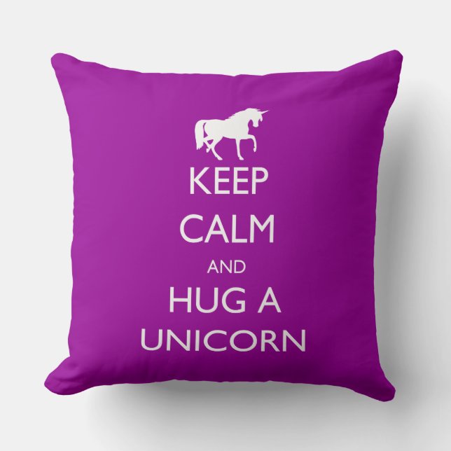 Keep Calm and Hug a Unicorn Throw Pillow (Front)