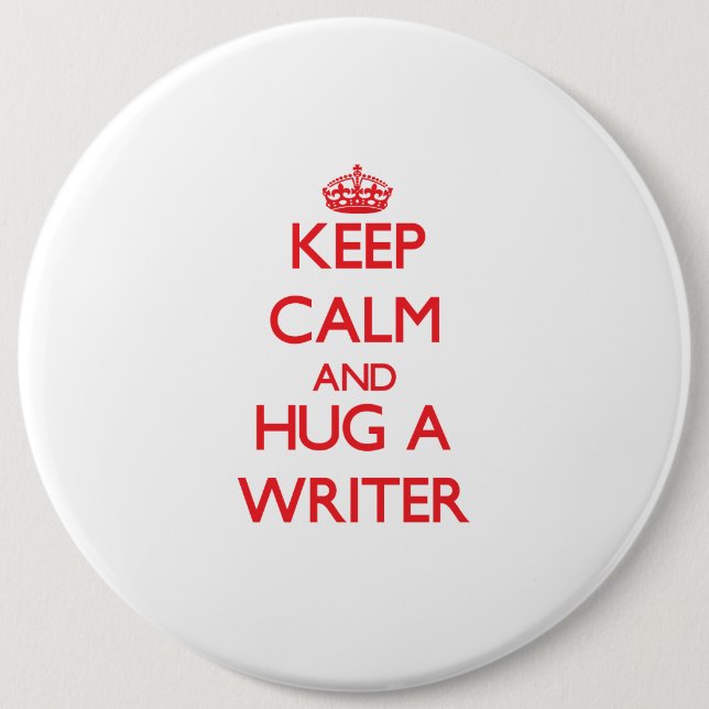 Keep Calm and Hug a Writer Pinback Button (Front)