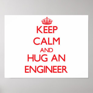Keep Calm and Hug an Engineer Poster