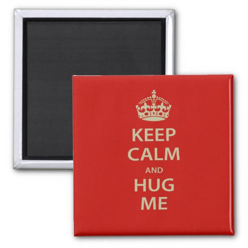 Keep Calm and Hug Me Magnet