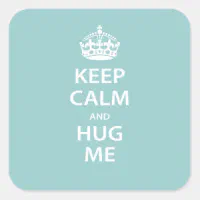 keep calm and hug me