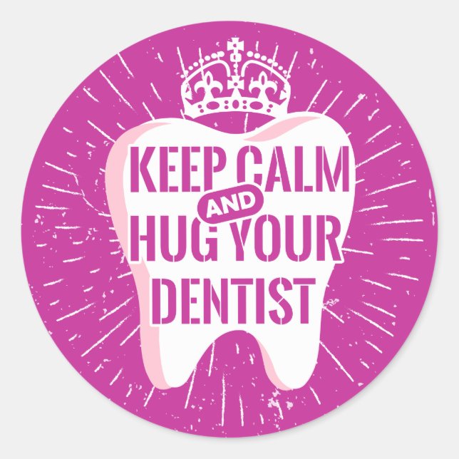 Keep Calm And Hug Your Dentist Classic Round Sticker (Front)